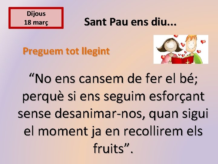 Dijous 18 març Sant Pau ens diu. . . Preguem tot llegint “No ens