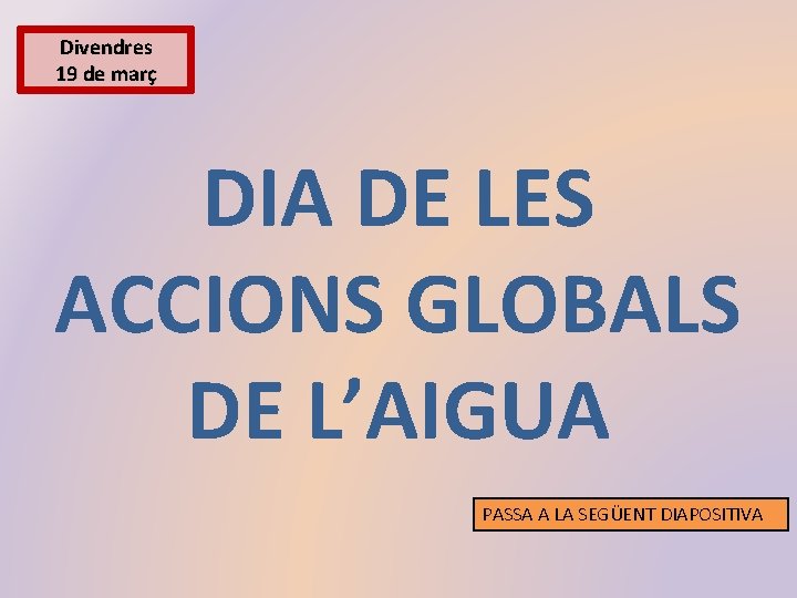 Divendres 19 de març DIA DE LES ACCIONS GLOBALS DE L’AIGUA PASSA A LA