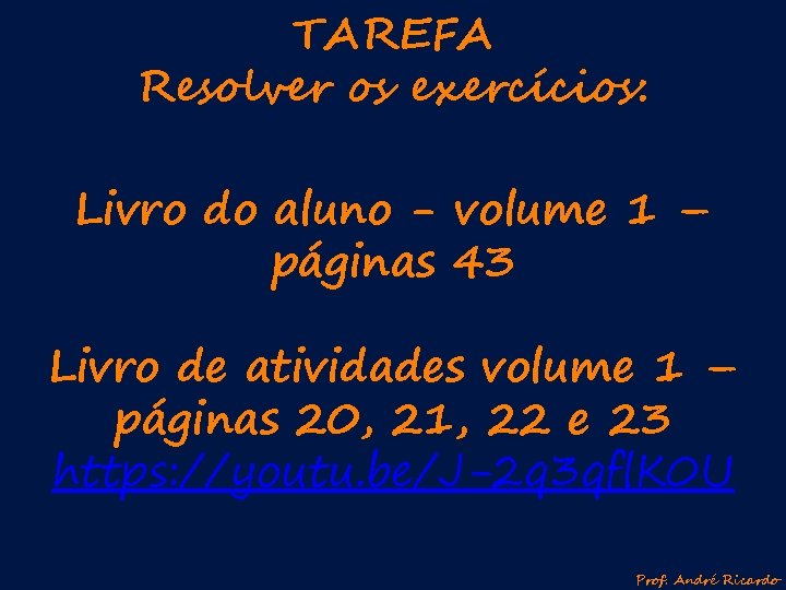 TAREFA Resolver os exercícios: Livro do aluno - volume 1 – páginas 43 Livro