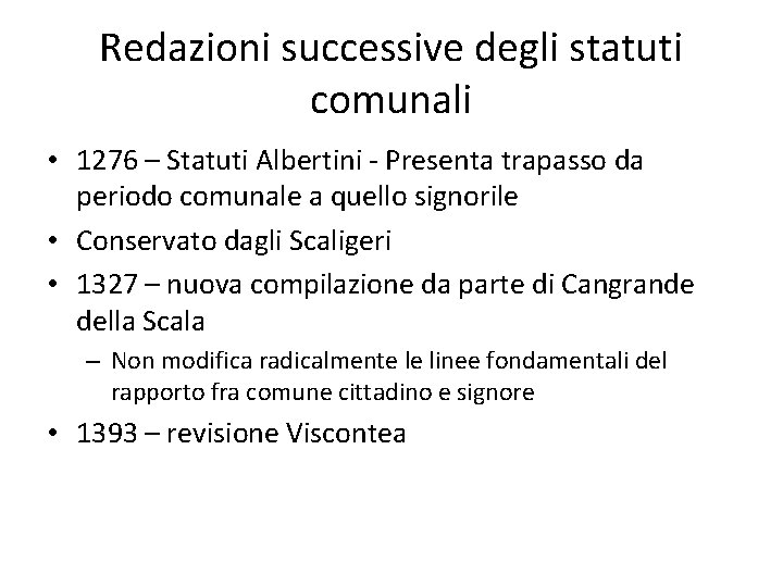 Redazioni successive degli statuti comunali • 1276 – Statuti Albertini - Presenta trapasso da