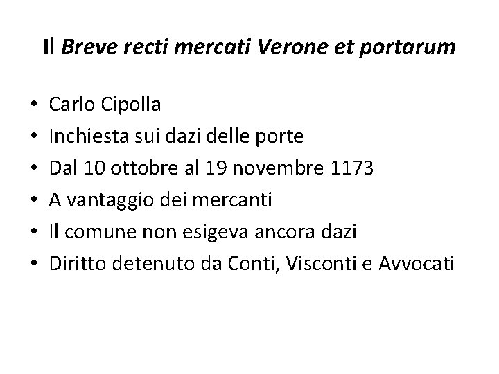 Il Breve recti mercati Verone et portarum • • • Carlo Cipolla Inchiesta sui