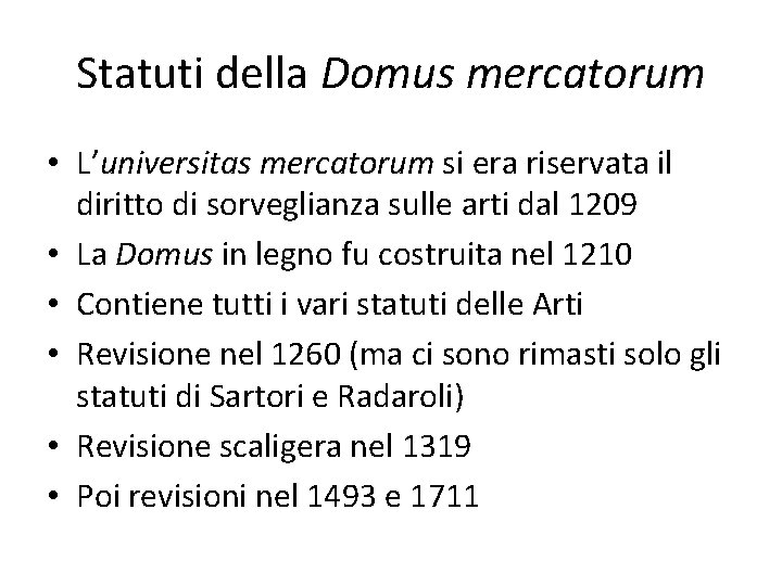 Statuti della Domus mercatorum • L’universitas mercatorum si era riservata il diritto di sorveglianza