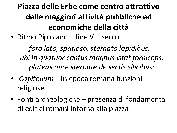 Piazza delle Erbe come centro attrattivo delle maggiori attività pubbliche ed economiche della città