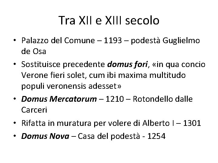 Tra XII e XIII secolo • Palazzo del Comune – 1193 – podestà Guglielmo