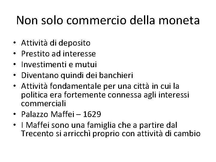 Non solo commercio della moneta Attività di deposito Prestito ad interesse Investimenti e mutui