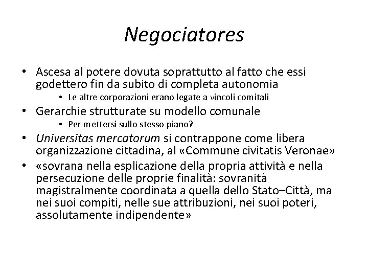 Negociatores • Ascesa al potere dovuta soprattutto al fatto che essi godettero fin da