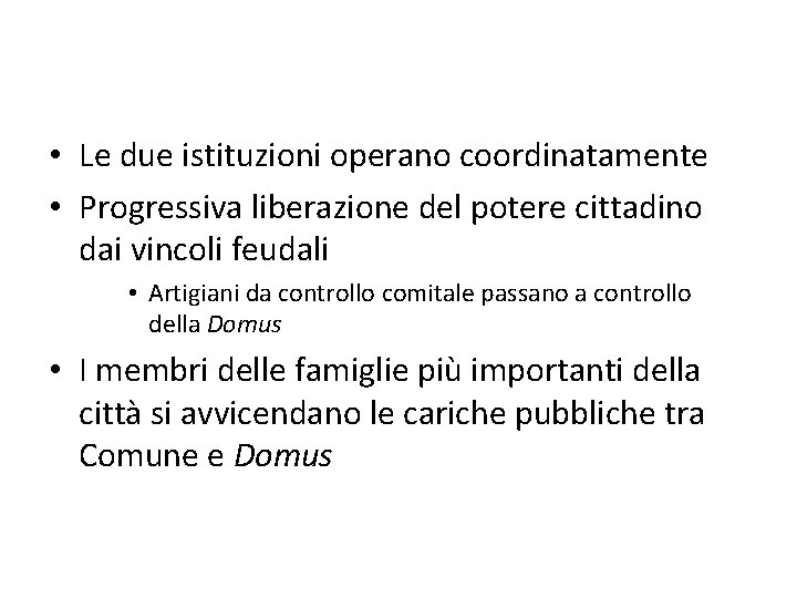  • Le due istituzioni operano coordinatamente • Progressiva liberazione del potere cittadino dai