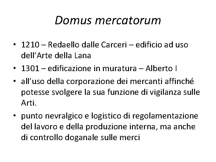 Domus mercatorum • 1210 – Redaello dalle Carceri – edificio ad uso dell’Arte della