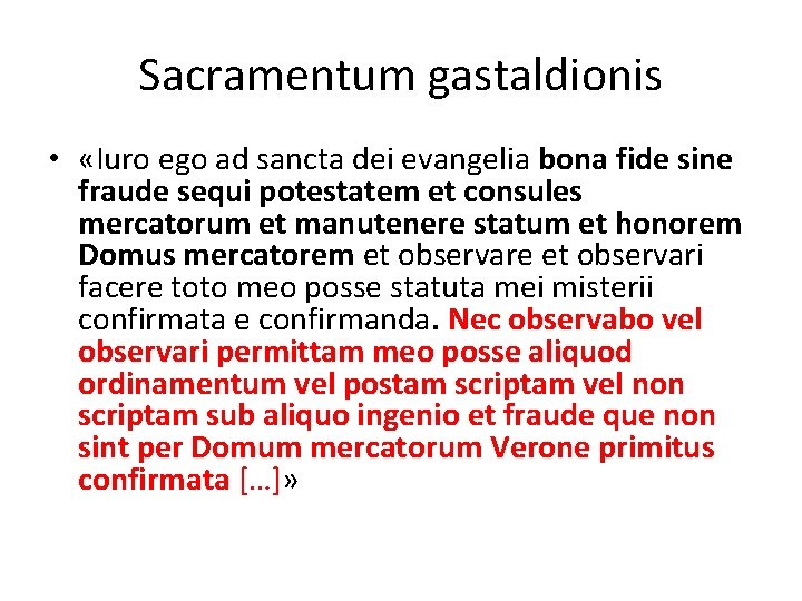 Sacramentum gastaldionis • «Iuro ego ad sancta dei evangelia bona fide sine fraude sequi