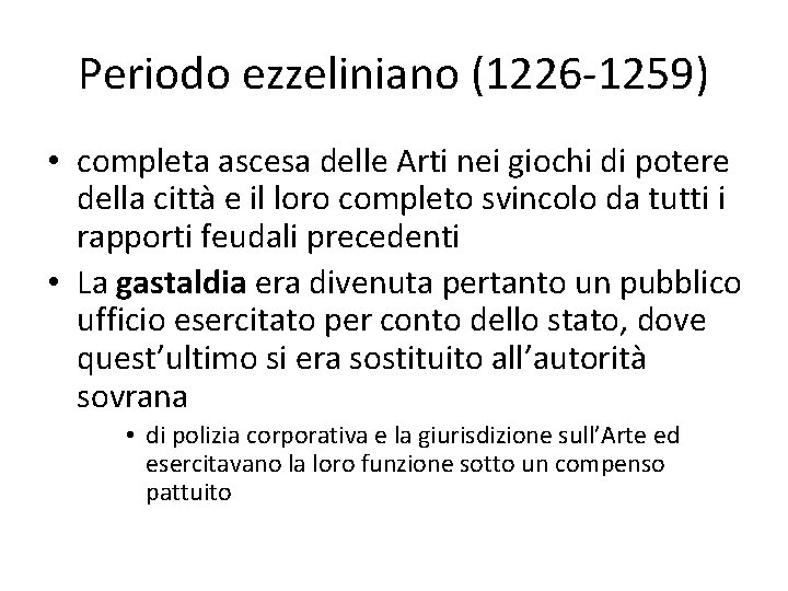 Periodo ezzeliniano (1226 -1259) • completa ascesa delle Arti nei giochi di potere della
