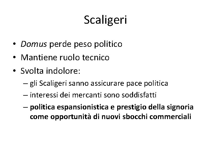 Scaligeri • Domus perde peso politico • Mantiene ruolo tecnico • Svolta indolore: –