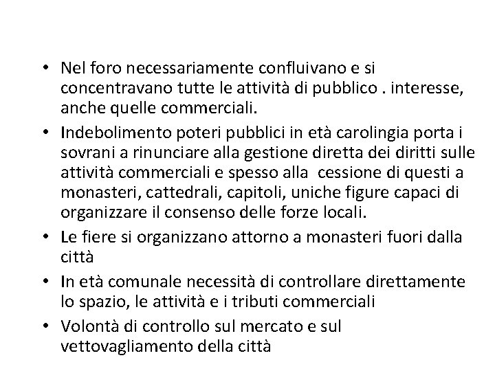  • Nel foro necessariamente confluivano e si concentravano tutte le attività di pubblico.