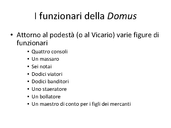 I funzionari della Domus • Attorno al podestà (o al Vicario) varie figure di