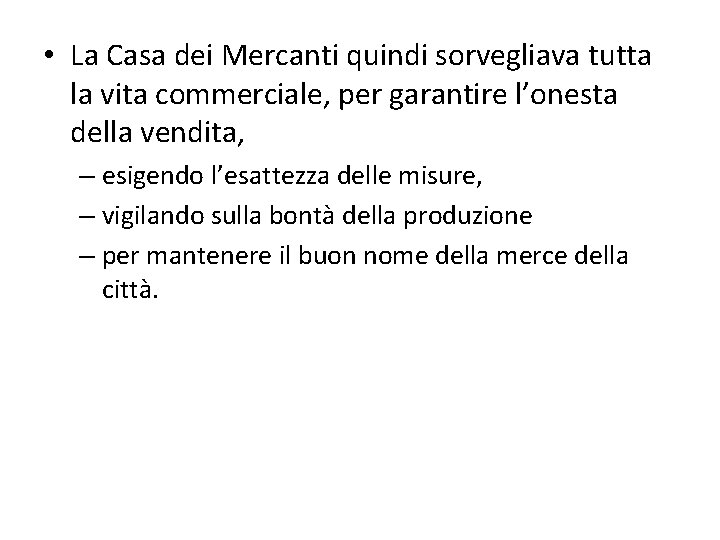  • La Casa dei Mercanti quindi sorvegliava tutta la vita commerciale, per garantire