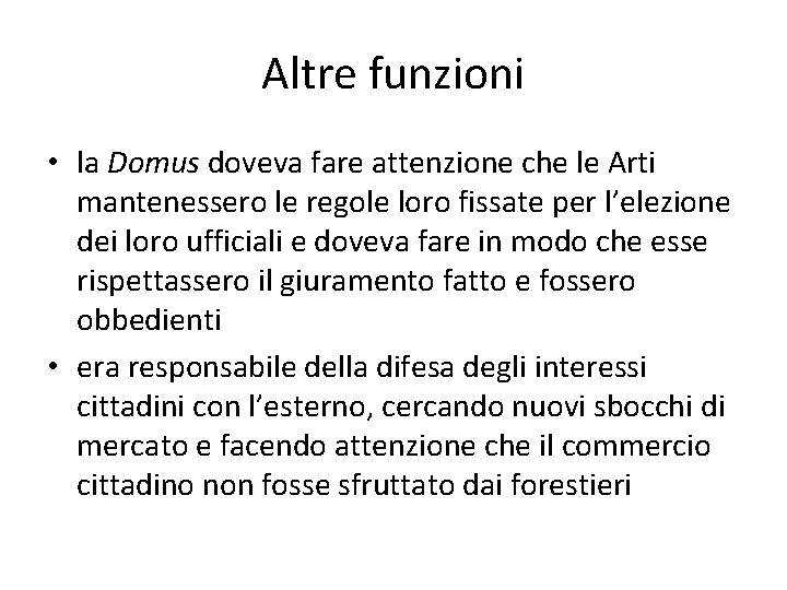 Altre funzioni • la Domus doveva fare attenzione che le Arti mantenessero le regole