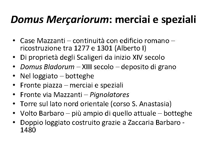 Domus Merçariorum: merciai e speziali • Case Mazzanti – continuità con edificio romano –