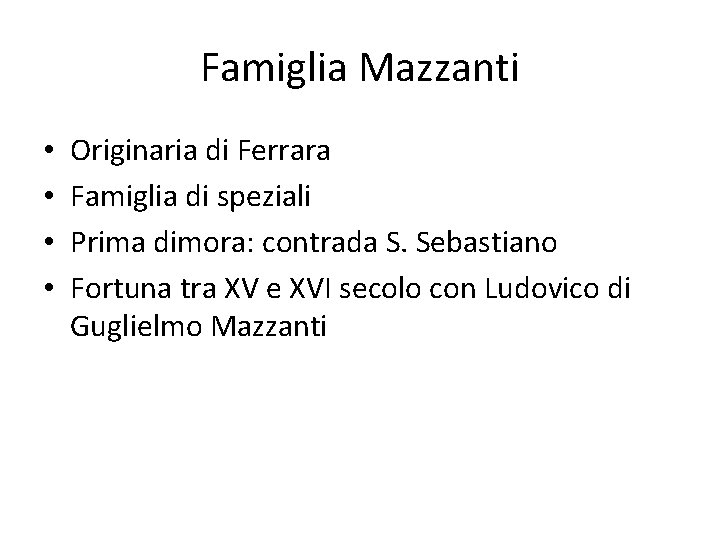 Famiglia Mazzanti • • Originaria di Ferrara Famiglia di speziali Prima dimora: contrada S.