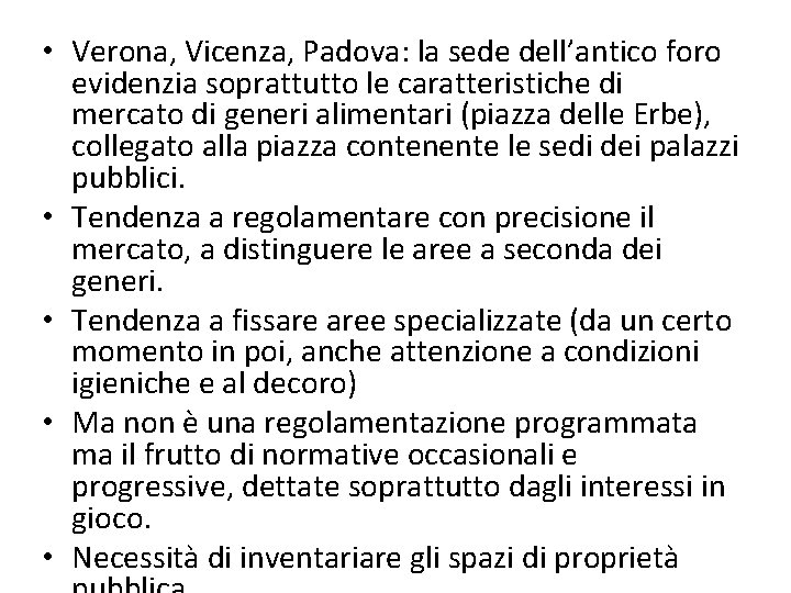  • Verona, Vicenza, Padova: la sede dell’antico foro evidenzia soprattutto le caratteristiche di