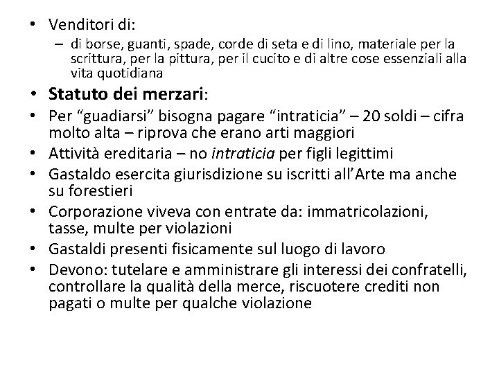  • Venditori di: – di borse, guanti, spade, corde di seta e di