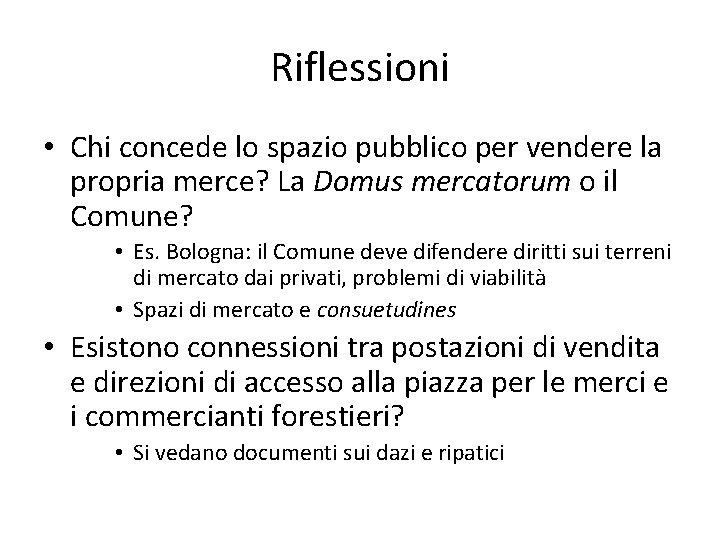 Riflessioni • Chi concede lo spazio pubblico per vendere la propria merce? La Domus