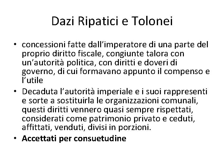 Dazi Ripatici e Tolonei • concessioni fatte dall’imperatore di una parte del proprio diritto