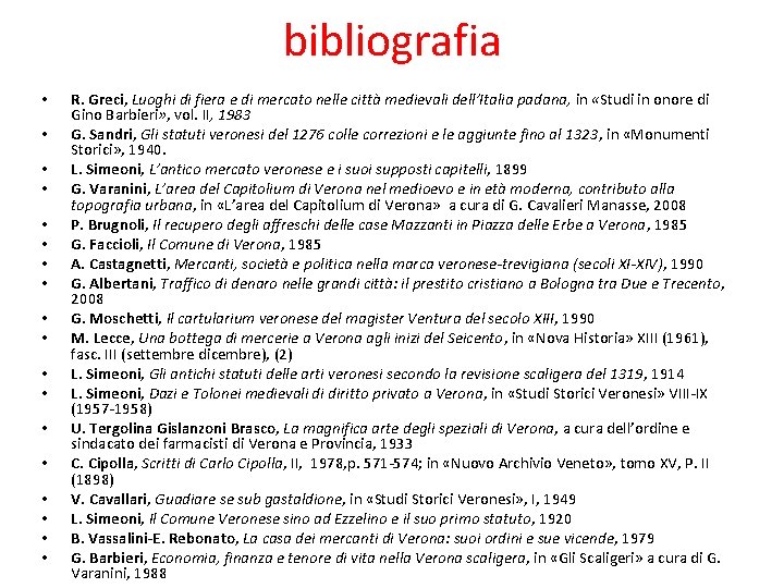 bibliografia • • • • • R. Greci, Luoghi di fiera e di mercato