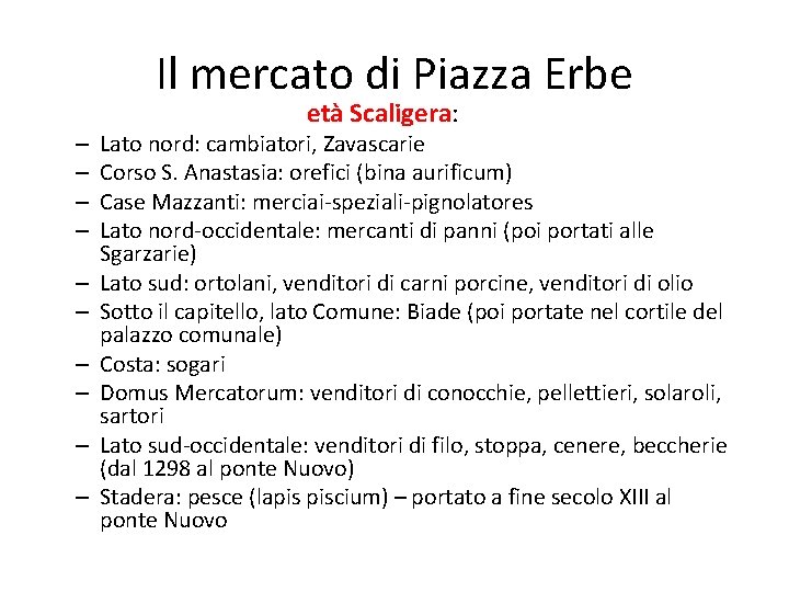 Il mercato di Piazza Erbe – – – – – età Scaligera: Lato nord: