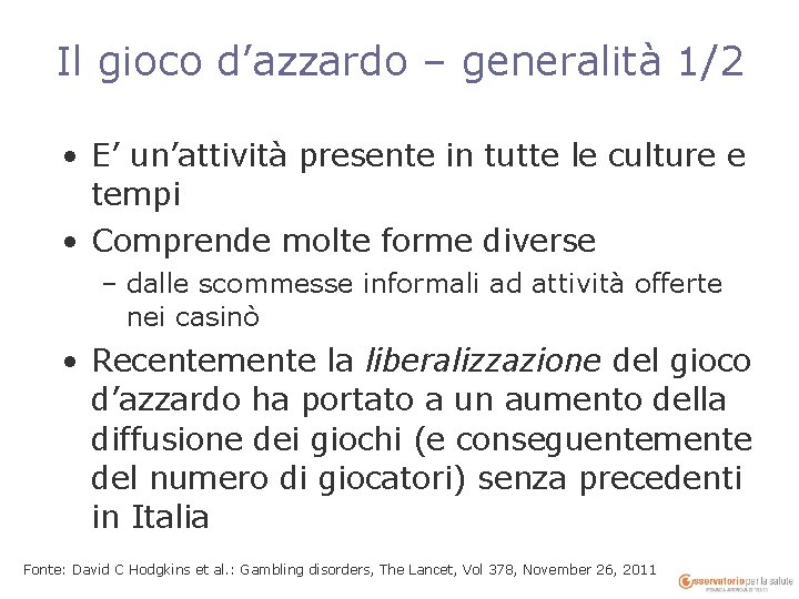Il gioco d’azzardo – generalità 1/2 • E’ un’attività presente in tutte le culture