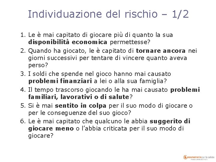 Individuazione del rischio – 1/2 1. Le è mai capitato di giocare più di