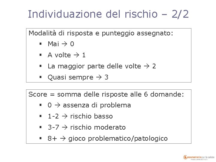 Individuazione del rischio – 2/2 Modalità di risposta e punteggio assegnato: § Mai 0