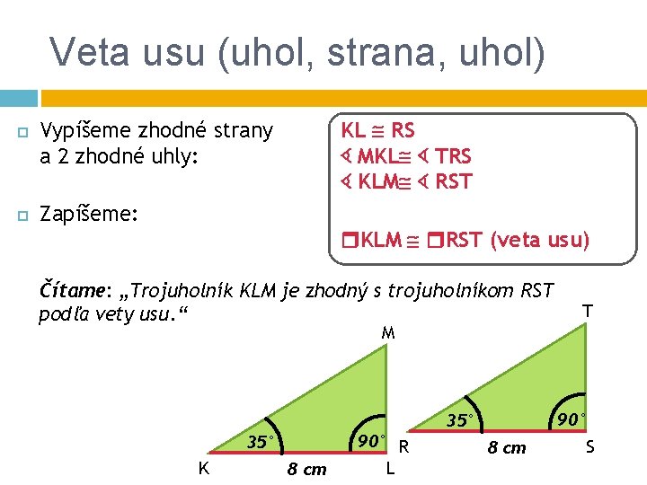 Veta usu (uhol, strana, uhol) KL RS ∢ MKL ∢ TRS ∢ KLM ∢