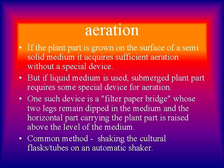 aeration • If the plant part is grown on the surface of a semi