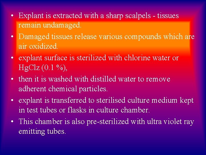  • Explant is extracted with a sharp scalpels - tissues remain undamaged. •