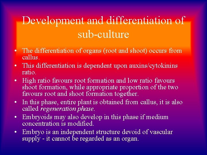 Development and differentiation of sub-culture • The differentiation of organs (root and shoot) occurs