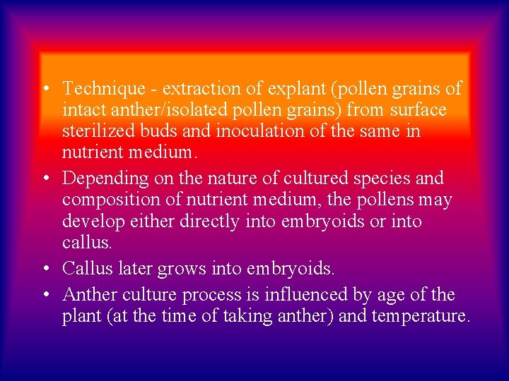  • Technique - extraction of explant (pollen grains of intact anther/isolated pollen grains)