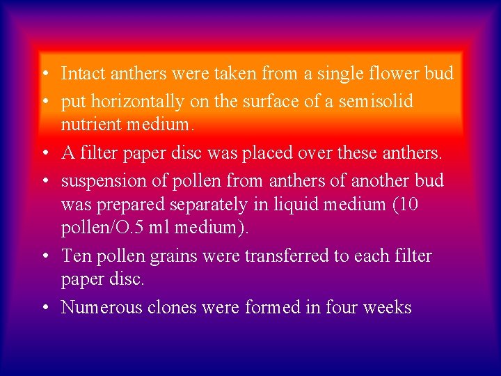  • Intact anthers were taken from a single flower bud • put horizontally