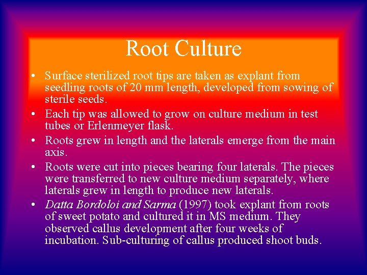 Root Culture • Surface sterilized root tips are taken as explant from seedling roots