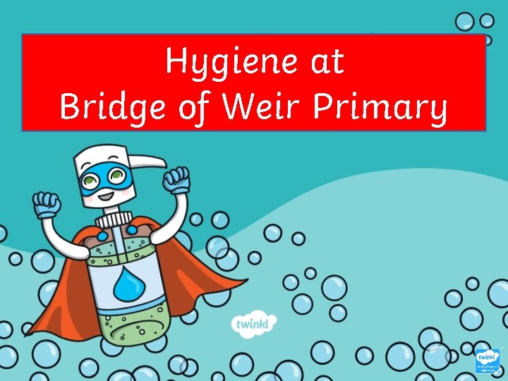 Hygiene at Bridge of Weir Primary 