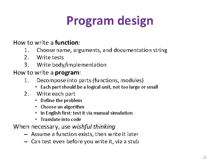 Program design How to write a function: 1. 2. 3. Choose name, arguments, and