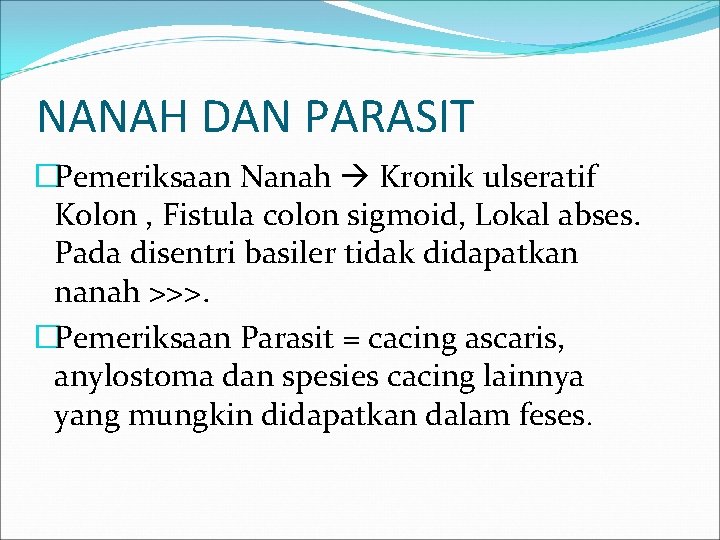NANAH DAN PARASIT �Pemeriksaan Nanah Kronik ulseratif Kolon , Fistula colon sigmoid, Lokal abses. NANAH DAN PARASIT �Pemeriksaan Nanah Kronik ulseratif Kolon , Fistula colon sigmoid, Lokal abses.