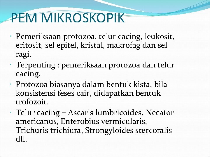 PEM MIKROSKOPIK Pemeriksaan protozoa, telur cacing, leukosit, eritosit, sel epitel, kristal, makrofag dan sel PEM MIKROSKOPIK Pemeriksaan protozoa, telur cacing, leukosit, eritosit, sel epitel, kristal, makrofag dan sel