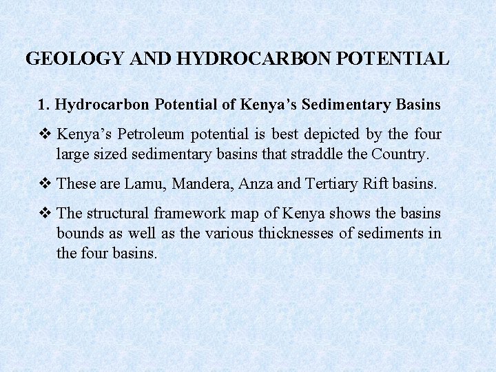 GEOLOGY AND HYDROCARBON POTENTIAL 1. Hydrocarbon Potential of Kenya’s Sedimentary Basins v Kenya’s Petroleum