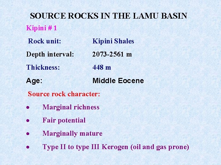 SOURCE ROCKS IN THE LAMU BASIN Kipini # 1 Rock unit: Kipini Shales Depth
