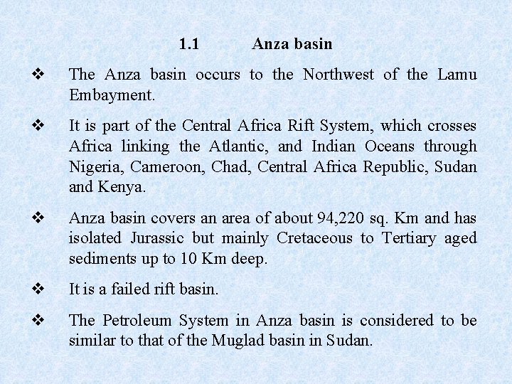 1. 1 Anza basin v The Anza basin occurs to the Northwest of the