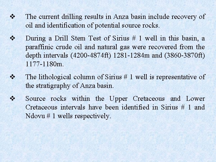 v The current drilling results in Anza basin include recovery of oil and identification