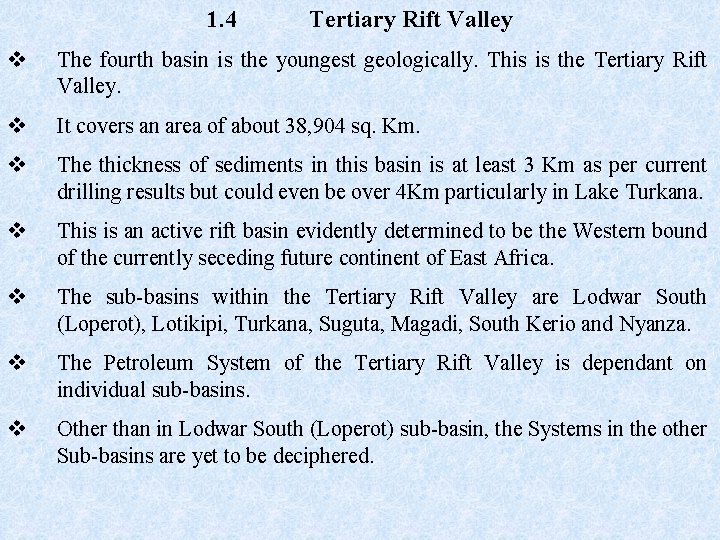 1. 4 Tertiary Rift Valley v The fourth basin is the youngest geologically. This