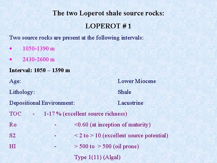 The two Loperot shale source rocks: LOPEROT # 1 Two source rocks are present