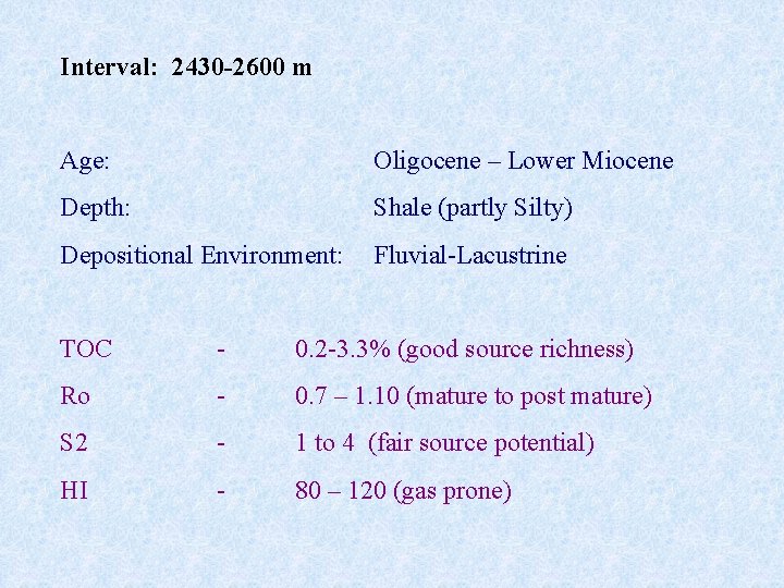 Interval: 2430 -2600 m Age: Oligocene – Lower Miocene Depth: Shale (partly Silty) Depositional