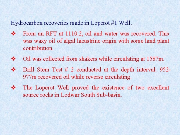 Hydrocarbon recoveries made in Loperot #1 Well. v From an RFT at 1110. 2,