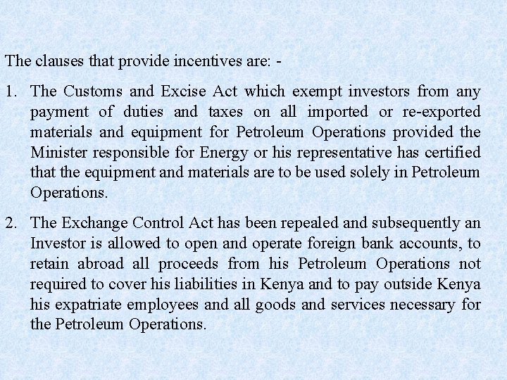 The clauses that provide incentives are: - 1. The Customs and Excise Act which